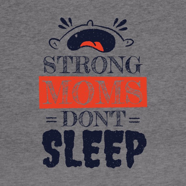 strong mom don't sleep funny quotes by Midoart